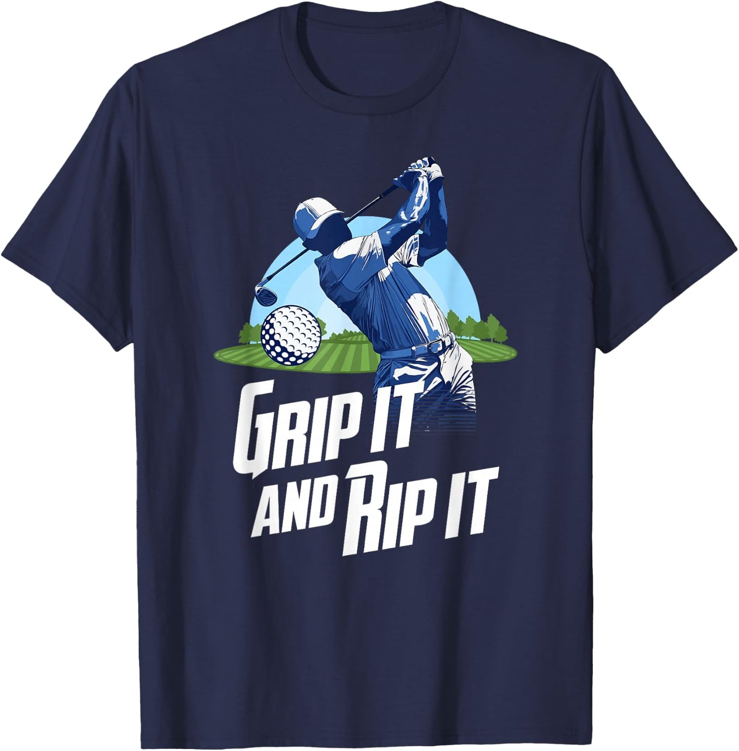 Golf Training Grip It And Rip It Quote Funny Golf Player T-Shirt - T-Shirt | Navy