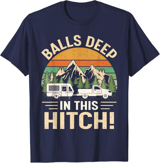 Camping Adventure Vintage Balls Deep In This Hitch Camper T-Shirt - T-Shirt | Navy