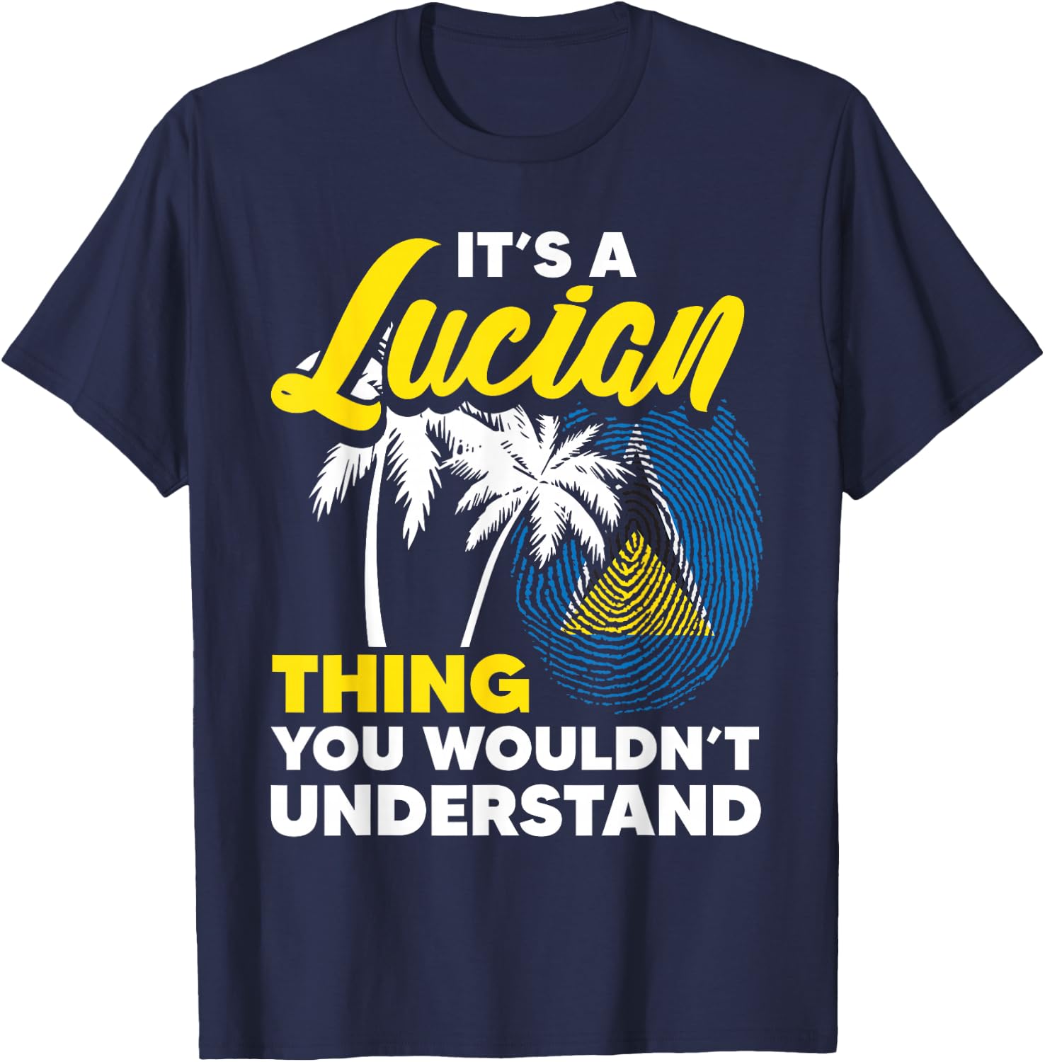 It's A Lucian Thing You Wouldn't Understand St. Lucia Flag T-Shirt - T-Shirt | Navy