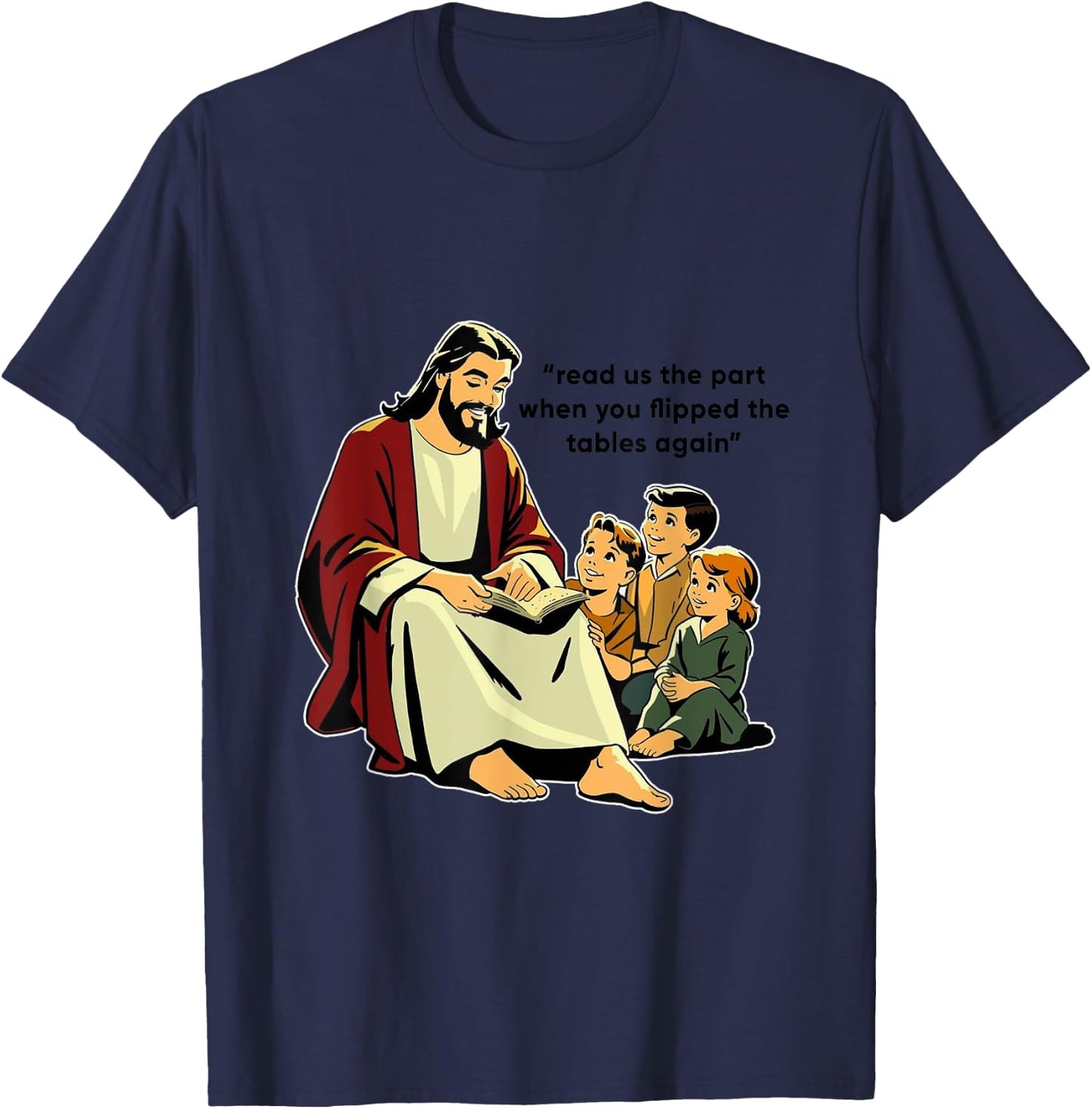 Jesus Flipping Tables story time with Children T-Shirt - T-Shirt | Navy