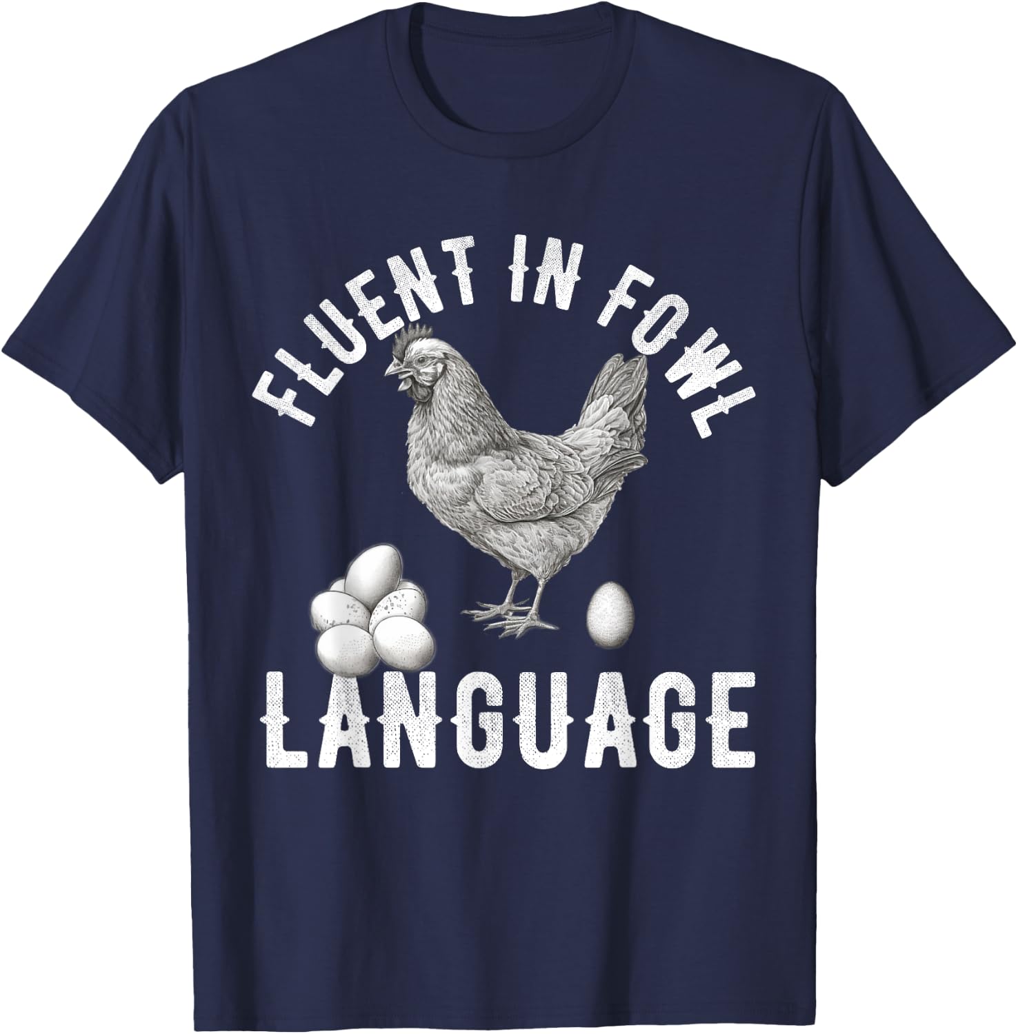 Fluent in Fowl Language Funny Chicken Lover Chicken Lady T-Shirt - T-Shirt | Navy