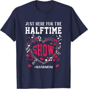 I'm Just Here for The Halftime Show Band Mom Music Saying T-Shirt - T-Shirt | Navy