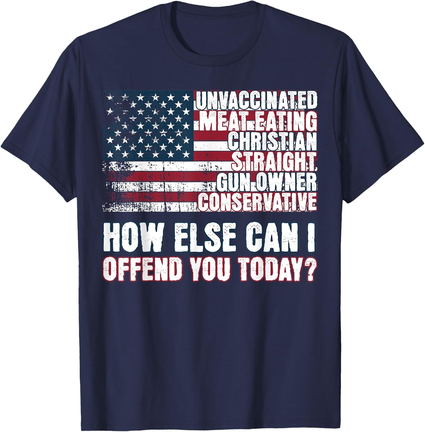 Christian Unvaccinated ... How Else Can I Offend You Today T-Shirt - T-Shirt | Navy
