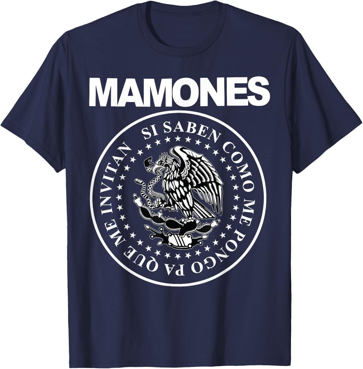 Mamones Si Saben Como Me Pongo Pa Que Me Invitan T-Shirt - T-Shirt | Navy