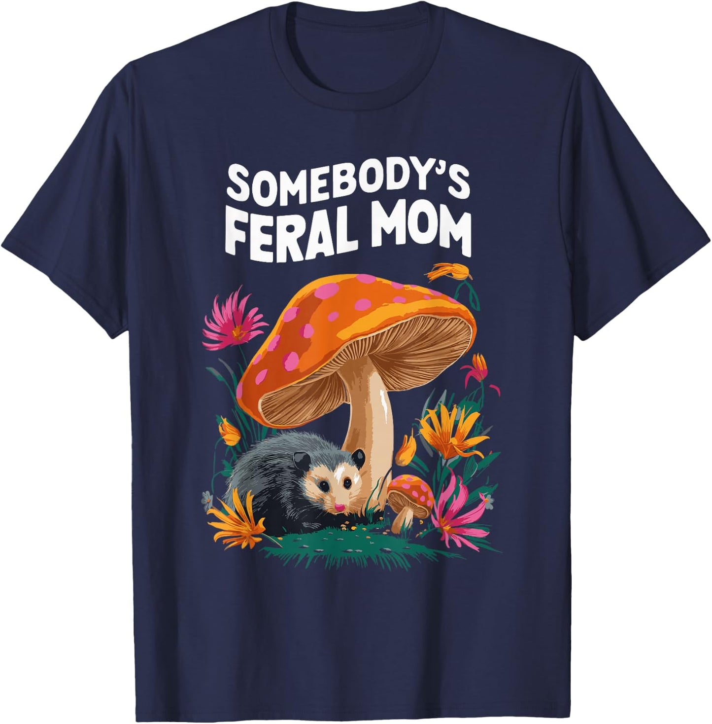 Somebody's Feral Mom T-Shirt - T-Shirt | Navy