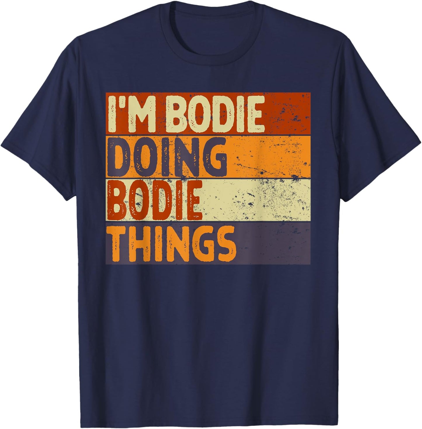 Retro I'm BODIE Doing BODIE Things Funny Birthday Joke T-Shirt - T-Shirt | Navy