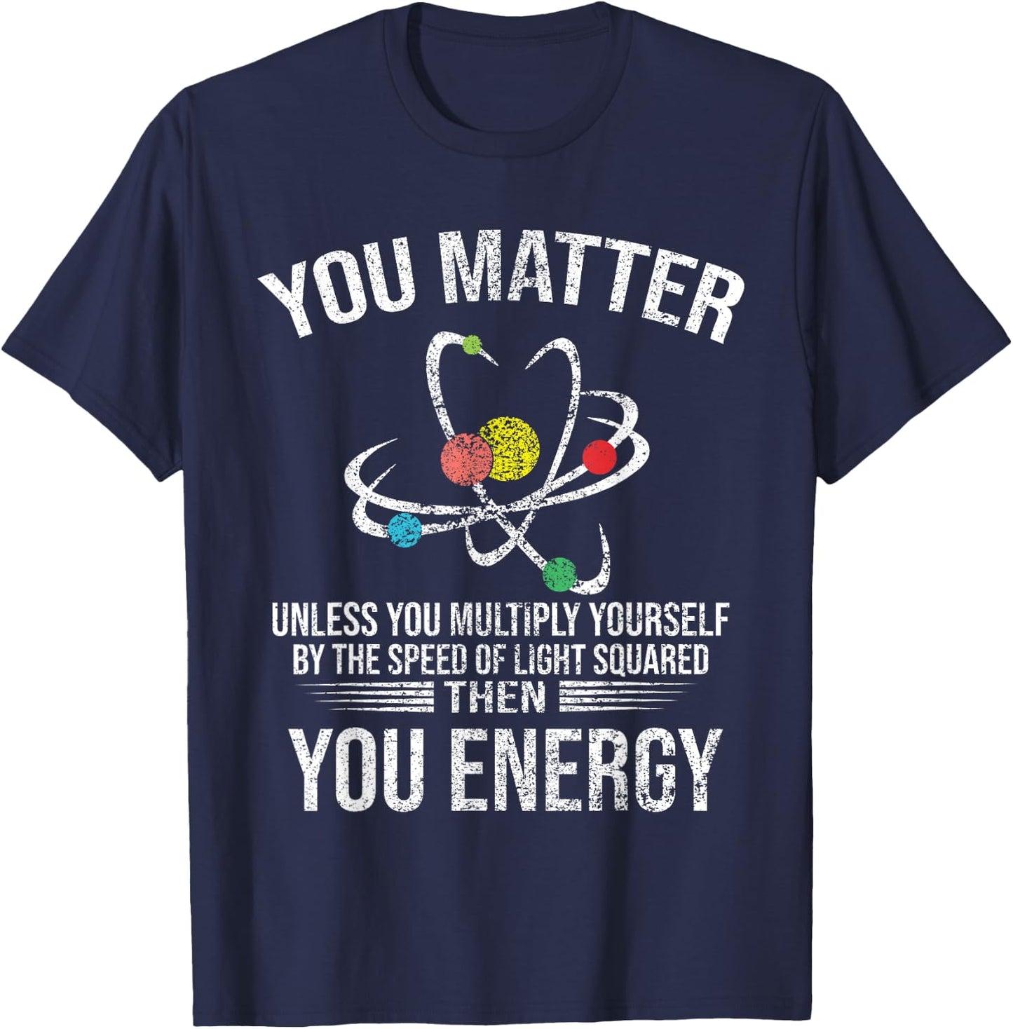 Funny - You Matter You Energy T-Shirt - T-Shirt | Navy