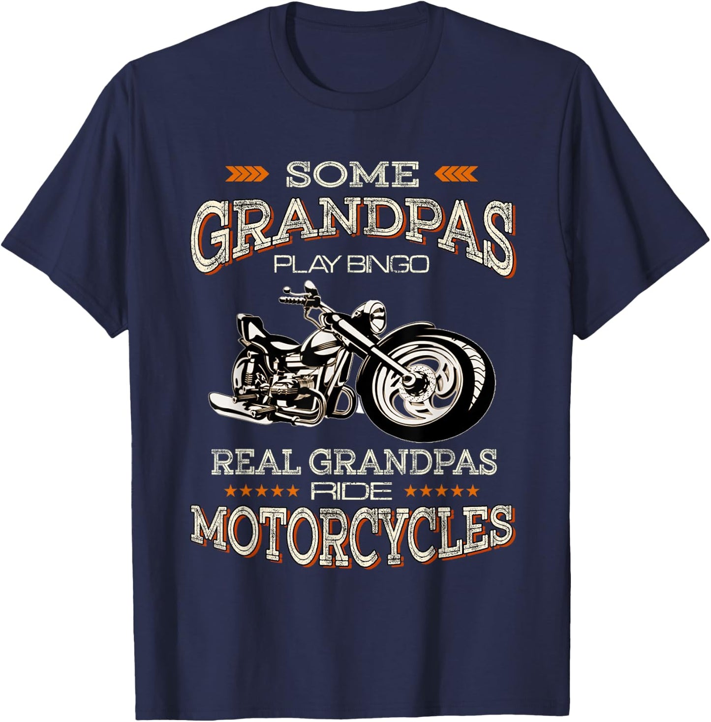 Some Grandpas Play Bingo Real Grandpas Ride Motorcycles T-Shirt - T-Shirt | Navy