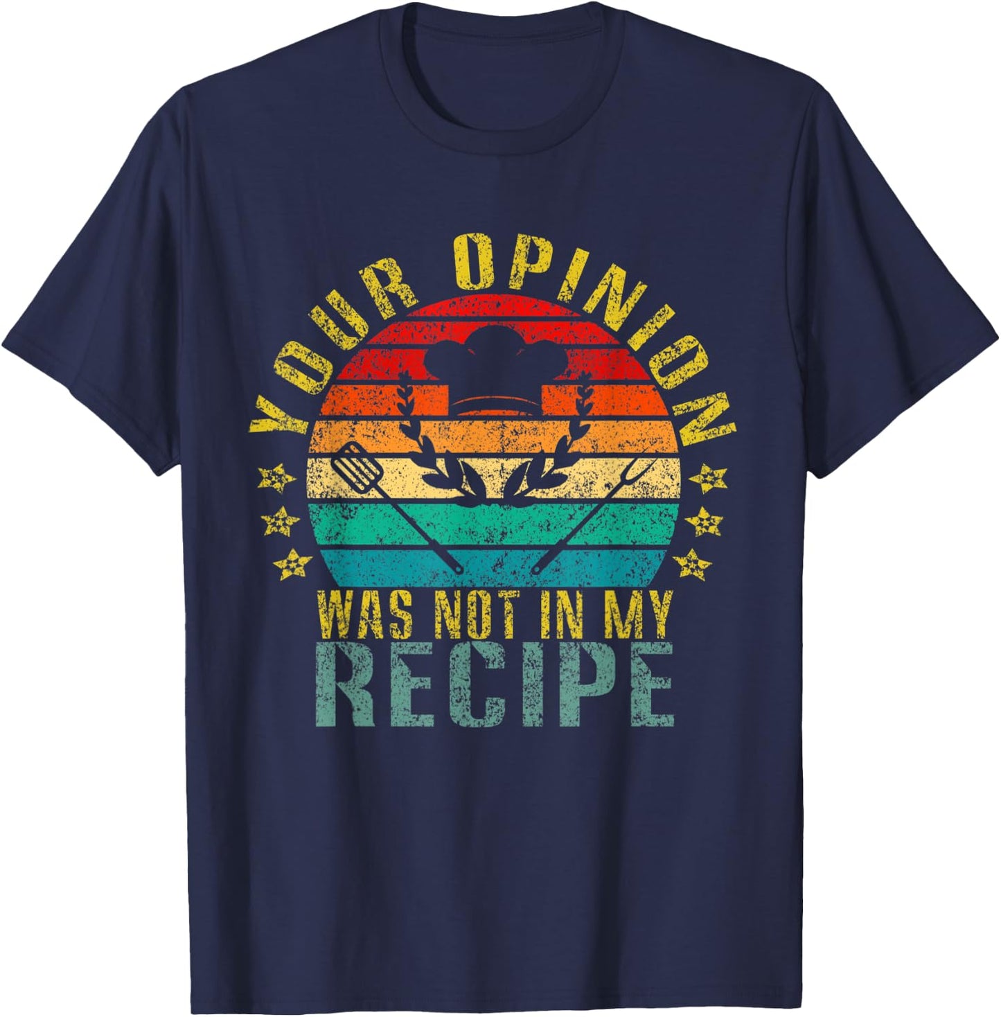 Your Opinion Was Not In My Recipe Funny Retro T-Shirt - T-Shirt | Navy