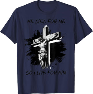 He died for Me So I live Christian Bible Lover T-Shirt - T-Shirt | Navy