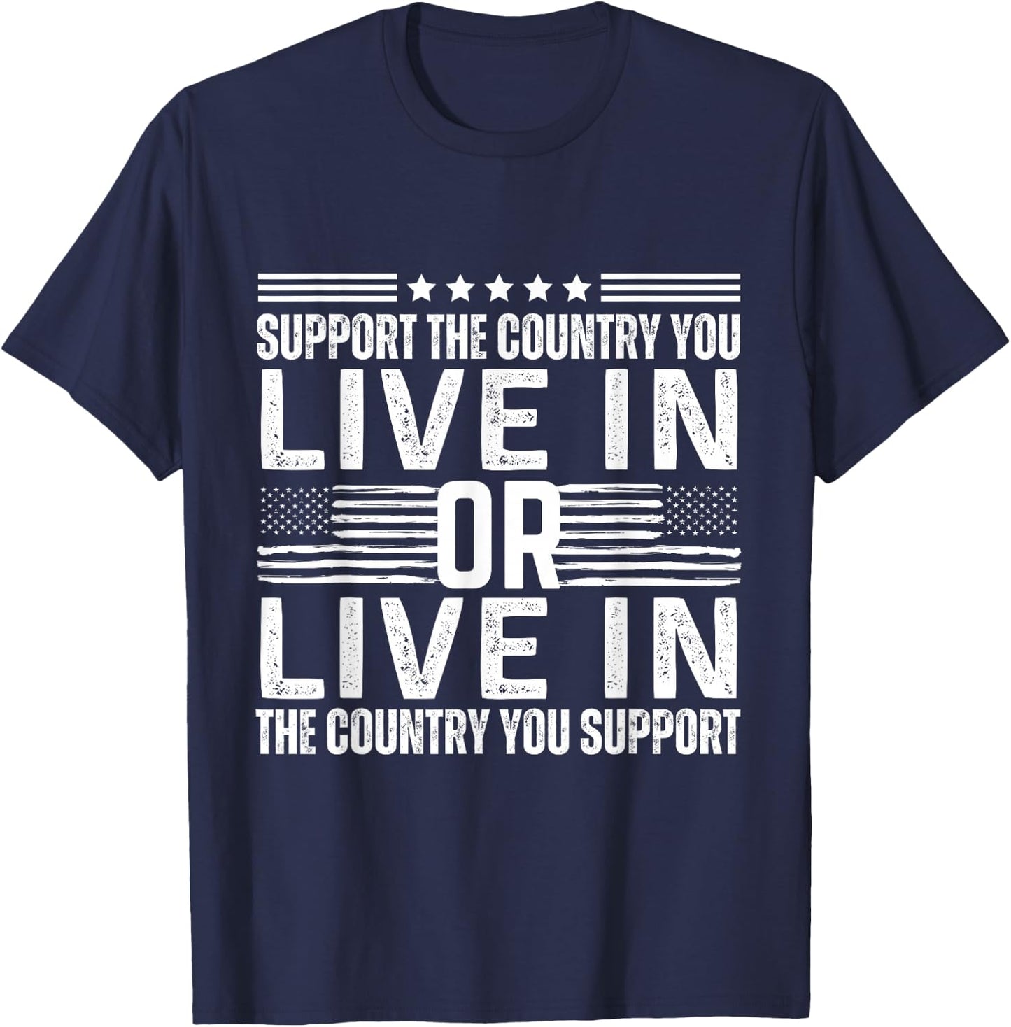 Support the Country You Live In or Support USA You Live In T-Shirt - T-Shirt | Navy