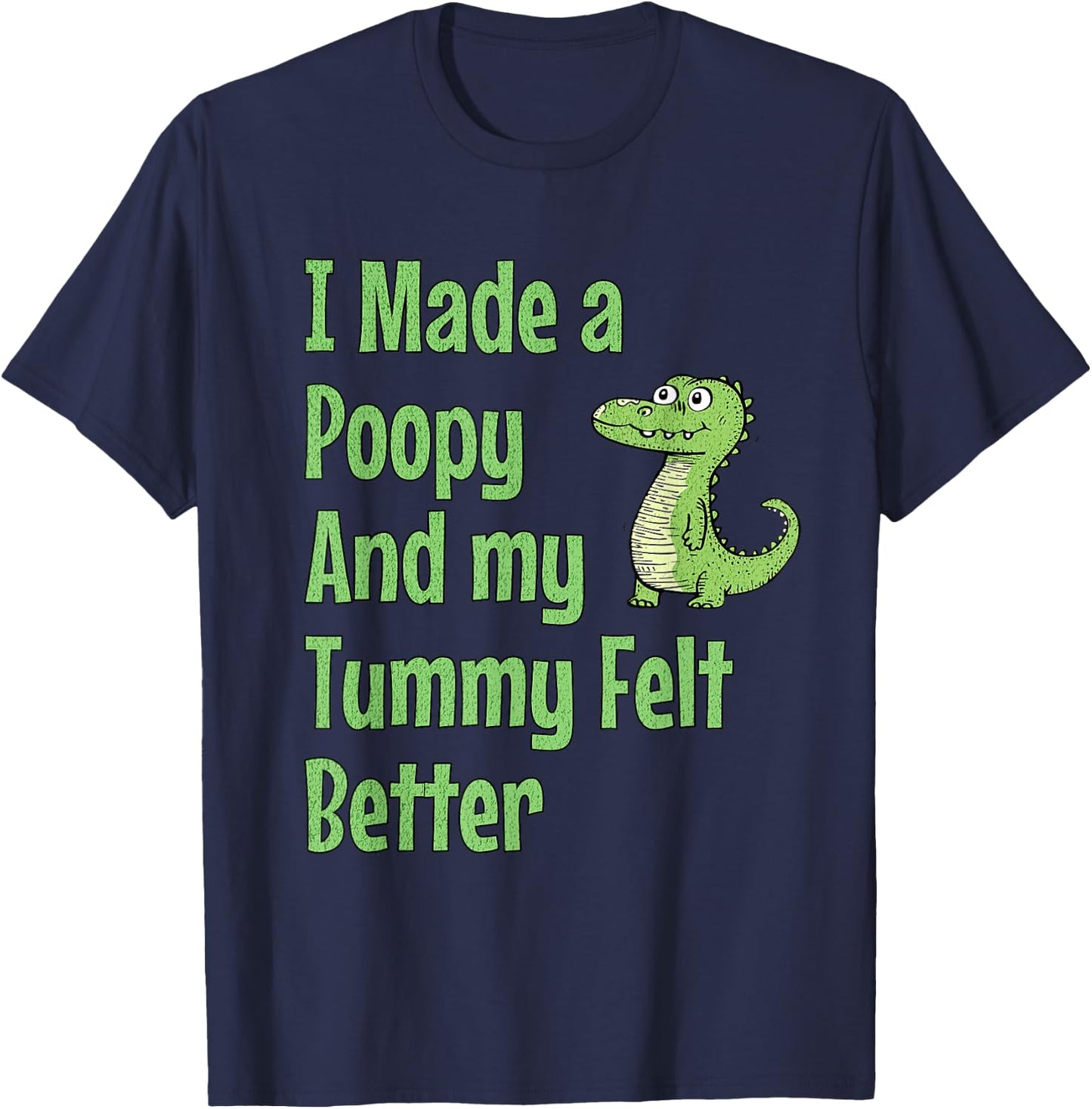 I Made a Poopy and My Tummy Felt Better Adult Humor Meme T-Shirt - T-Shirt | Navy