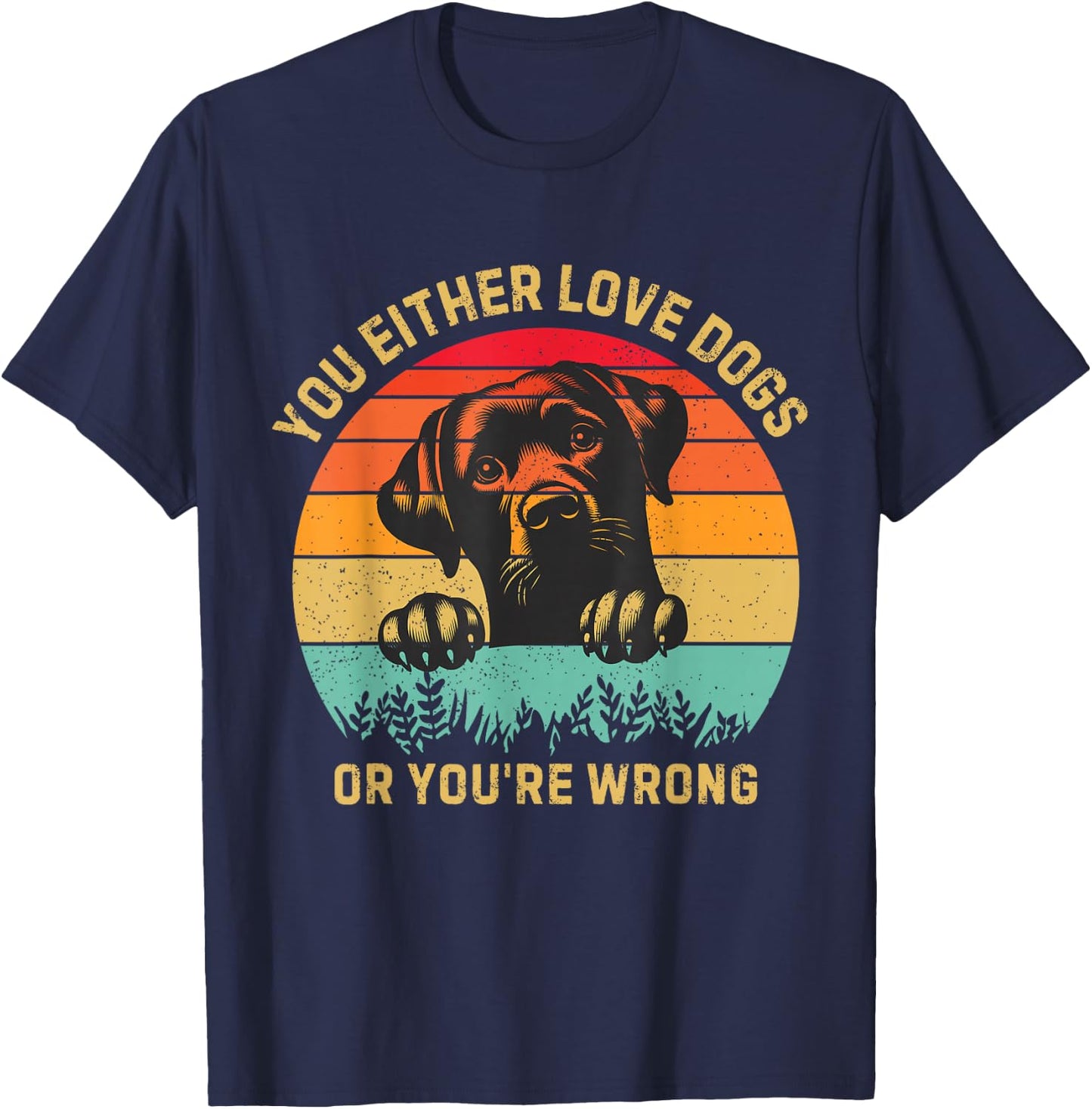 Vintage Either You Love Dog Or You're Wrong Funny Dogs Lover T-Shirt - T-Shirt | Navy