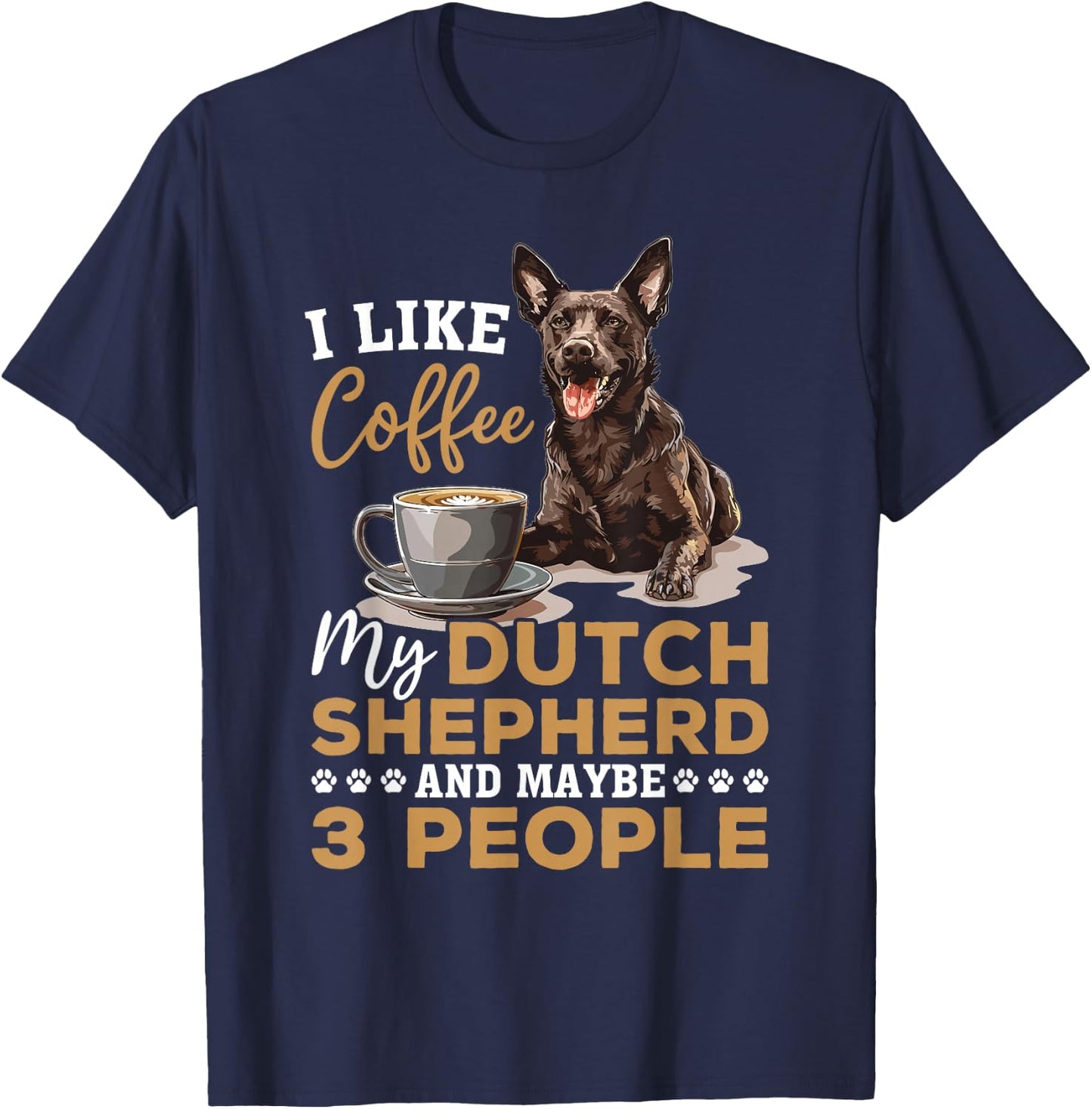 Dutch Shepherd Dog Breed Life is Better with Coffee and a T-Shirt - T-Shirt | Navy