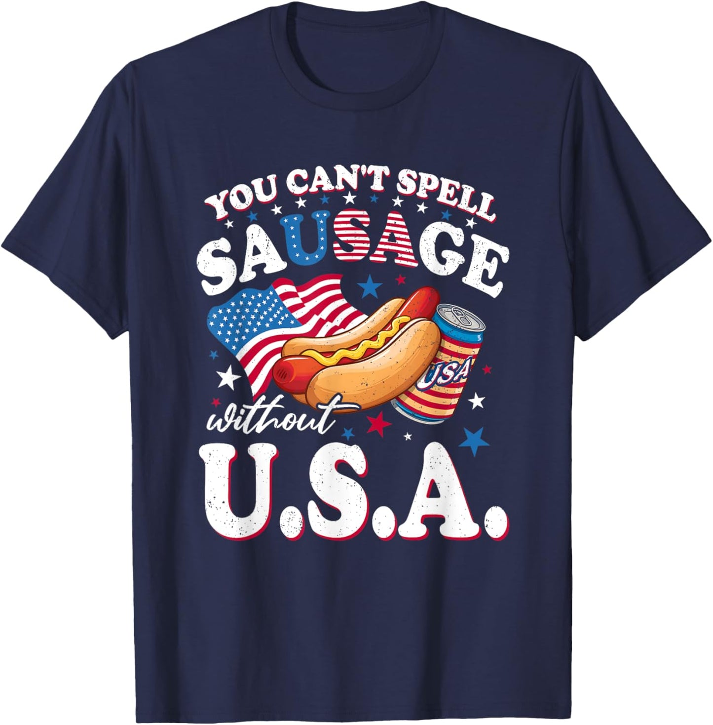 You Can't Spell Sausage Without USA Flag Patriotic Sausage T-Shirt - T-Shirt | Navy