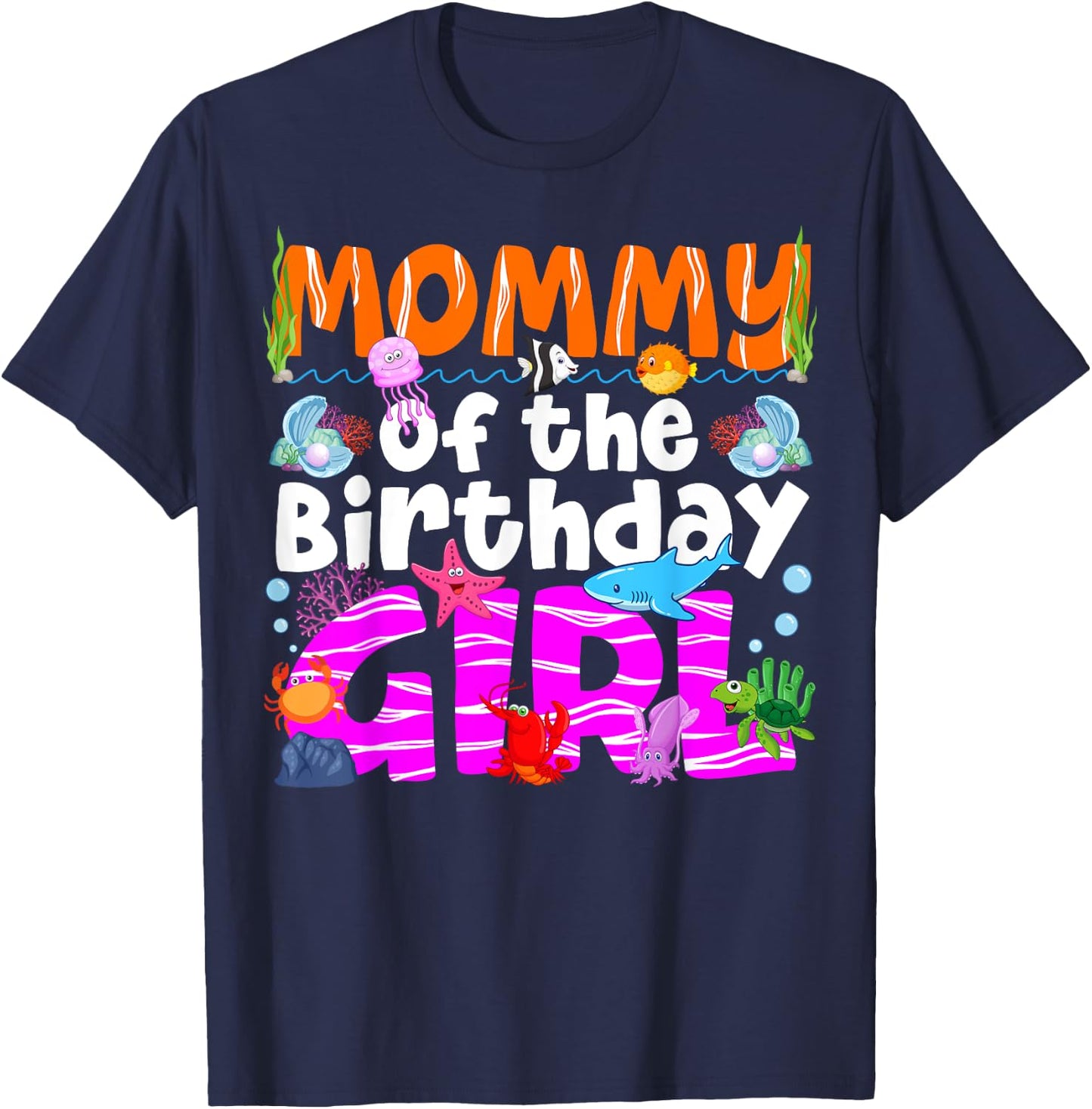 Mommy Under Sea Birthday Party Girls Ocean Sea Animals Theme T-Shirt - T-Shirt | Navy