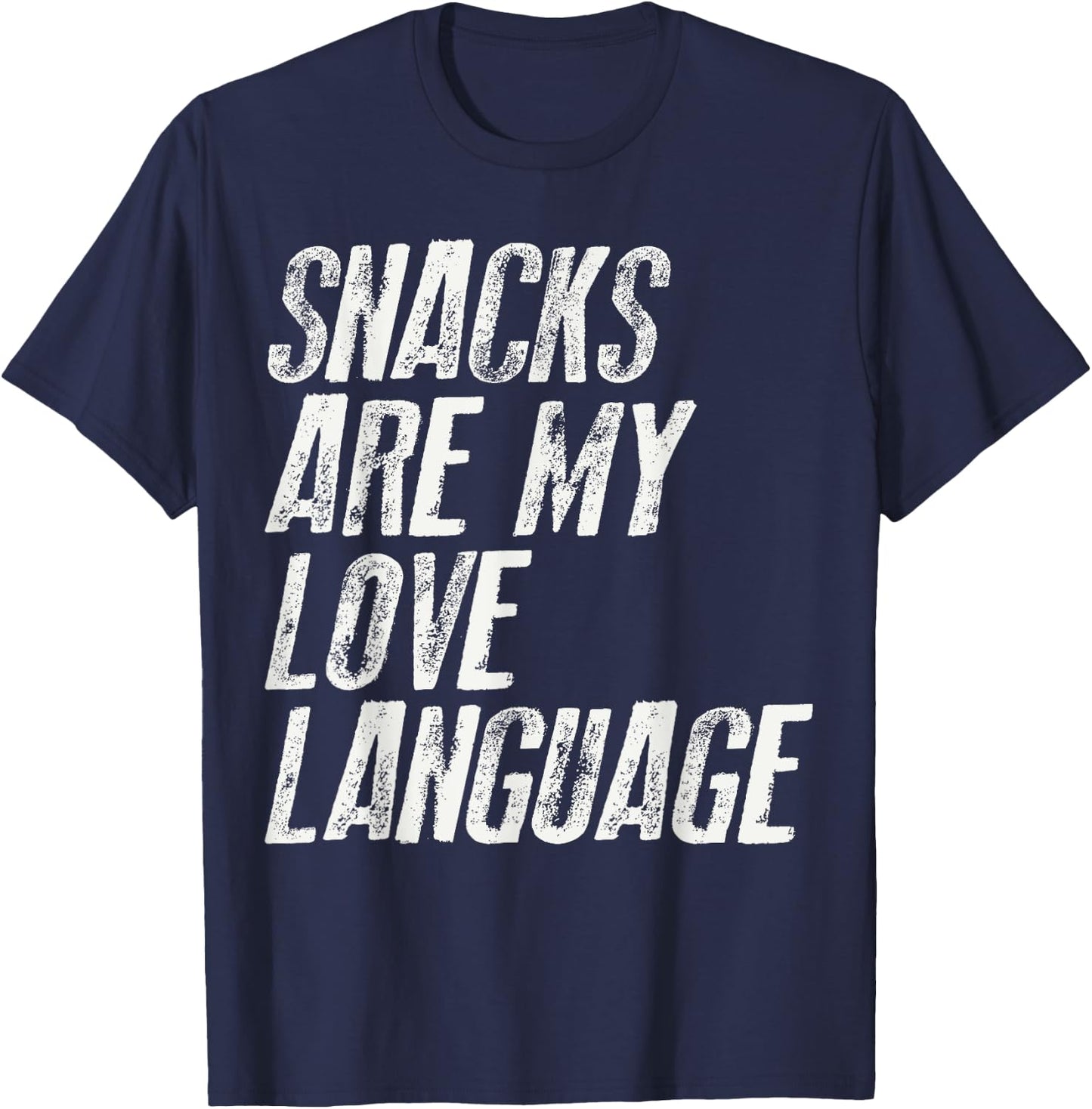 Snacks are my love language. For snacks Food Lover Fast T-Shirt - T-Shirt | Navy