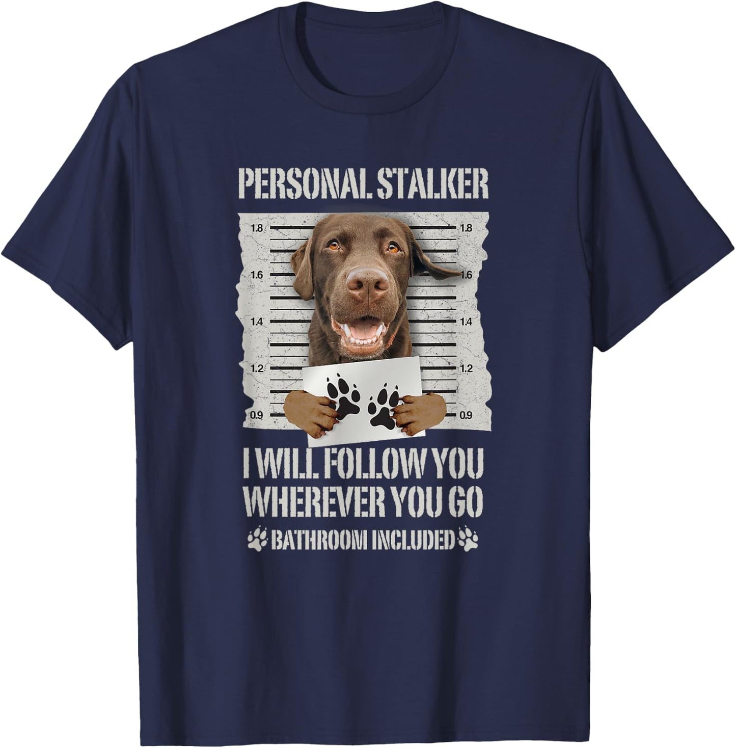 Personal Stalker Chocolate Labrador - Lab T-Shirt - T-Shirt | Navy