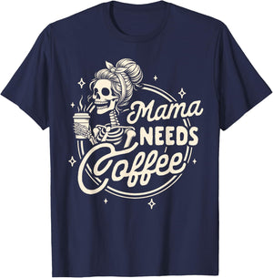 Mom Life Motherhood Coffee Lover Caffeine Mama Needs Coffee T-Shirt - T-Shirt | Navy