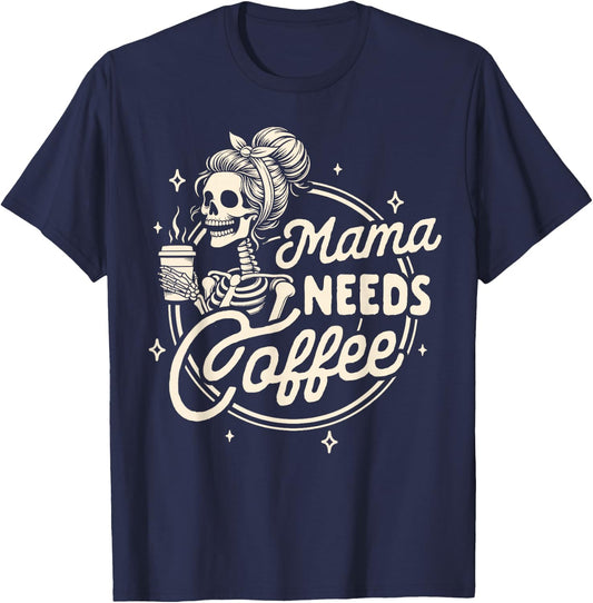 Mom Life Motherhood Coffee Lover Caffeine Mama Needs Coffee T-Shirt - T-Shirt | Navy