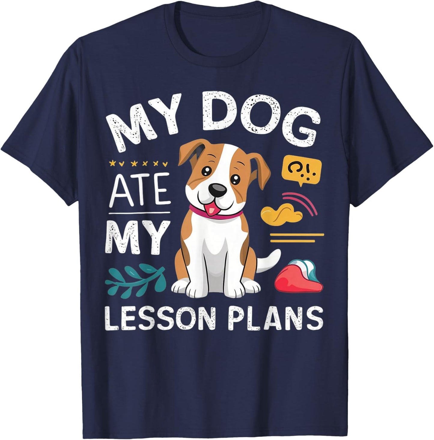My Dog Ate My Lesson Plan Funny Teacher Back To School T-Shirt - T-Shirt | Navy
