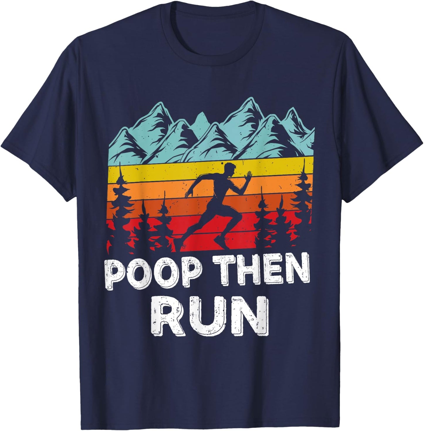 Poop Then Run Funny running Quotes for Marathon runners T-Shirt - T-Shirt | Navy