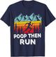 Poop Then Run Funny running Quotes for Marathon runners T-Shirt - T-Shirt | Navy