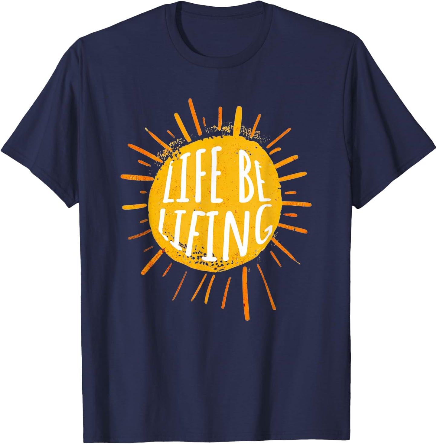 Life be Lifing T-Shirt - T-Shirt | Navy