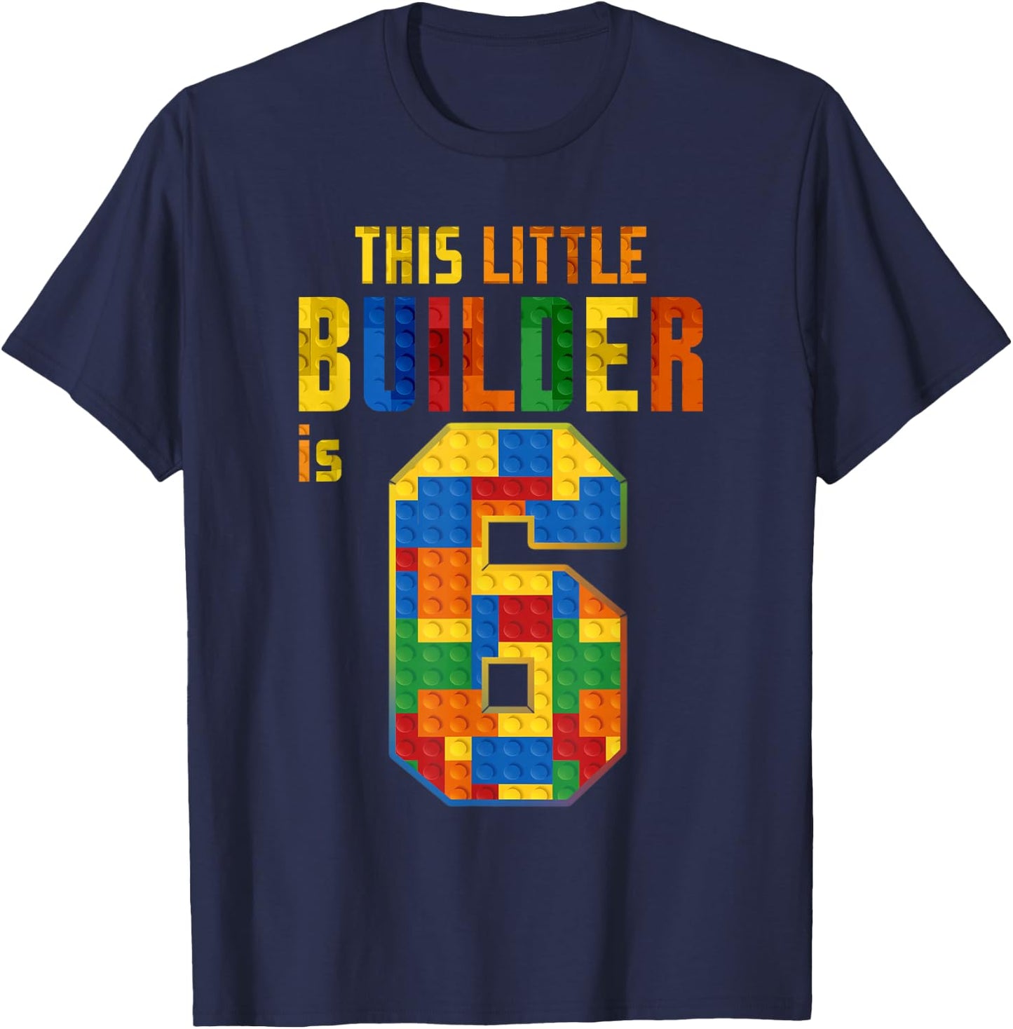 This Little Builder Is 6 Building Blocks 6th Birthday Kids T-Shirt - T-Shirt | Navy