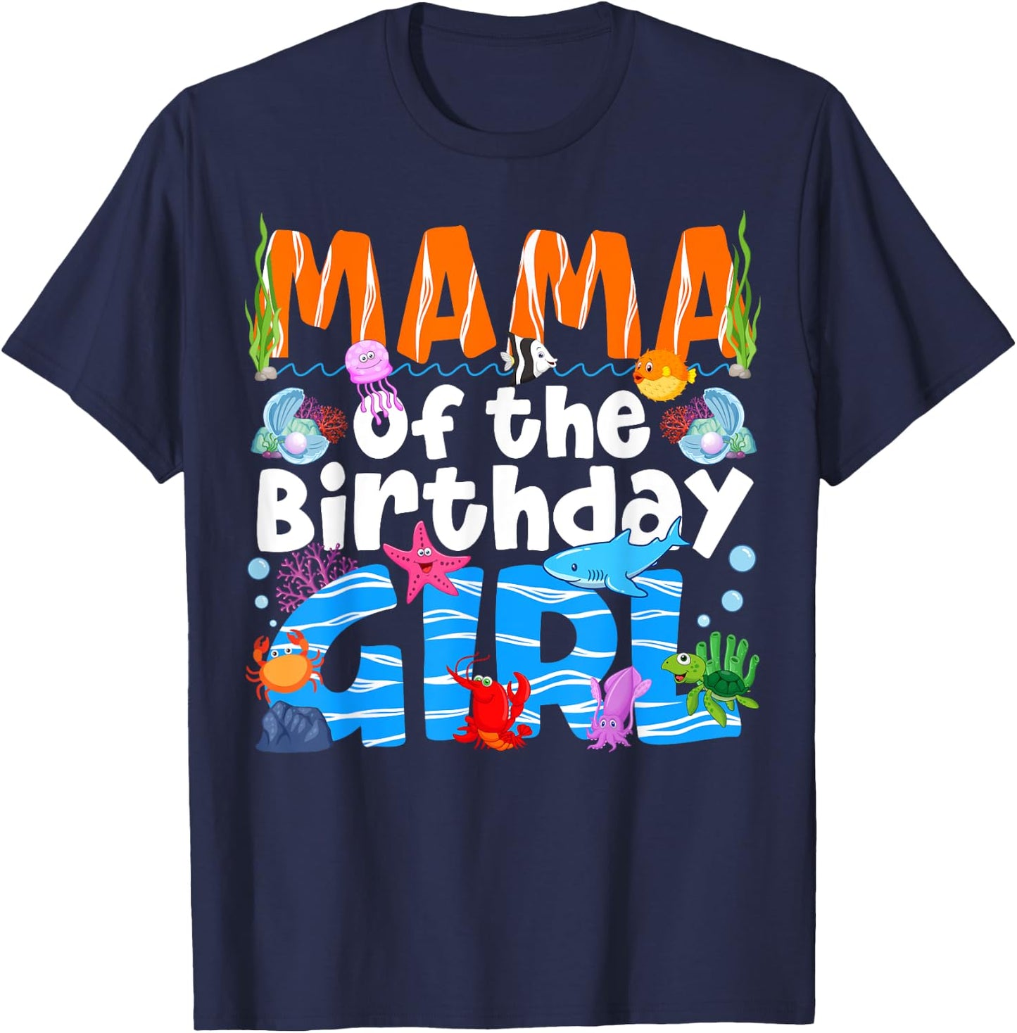 Mama Under Sea Birthday Party Girls Ocean Sea Animals Themed T-Shirt - T-Shirt | Navy