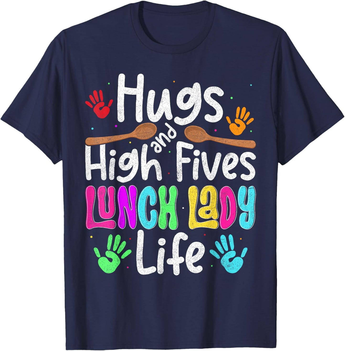 School Lunch Lady Life Hugs And High Fives Cafeteria Crew T-Shirt - T-Shirt | Navy