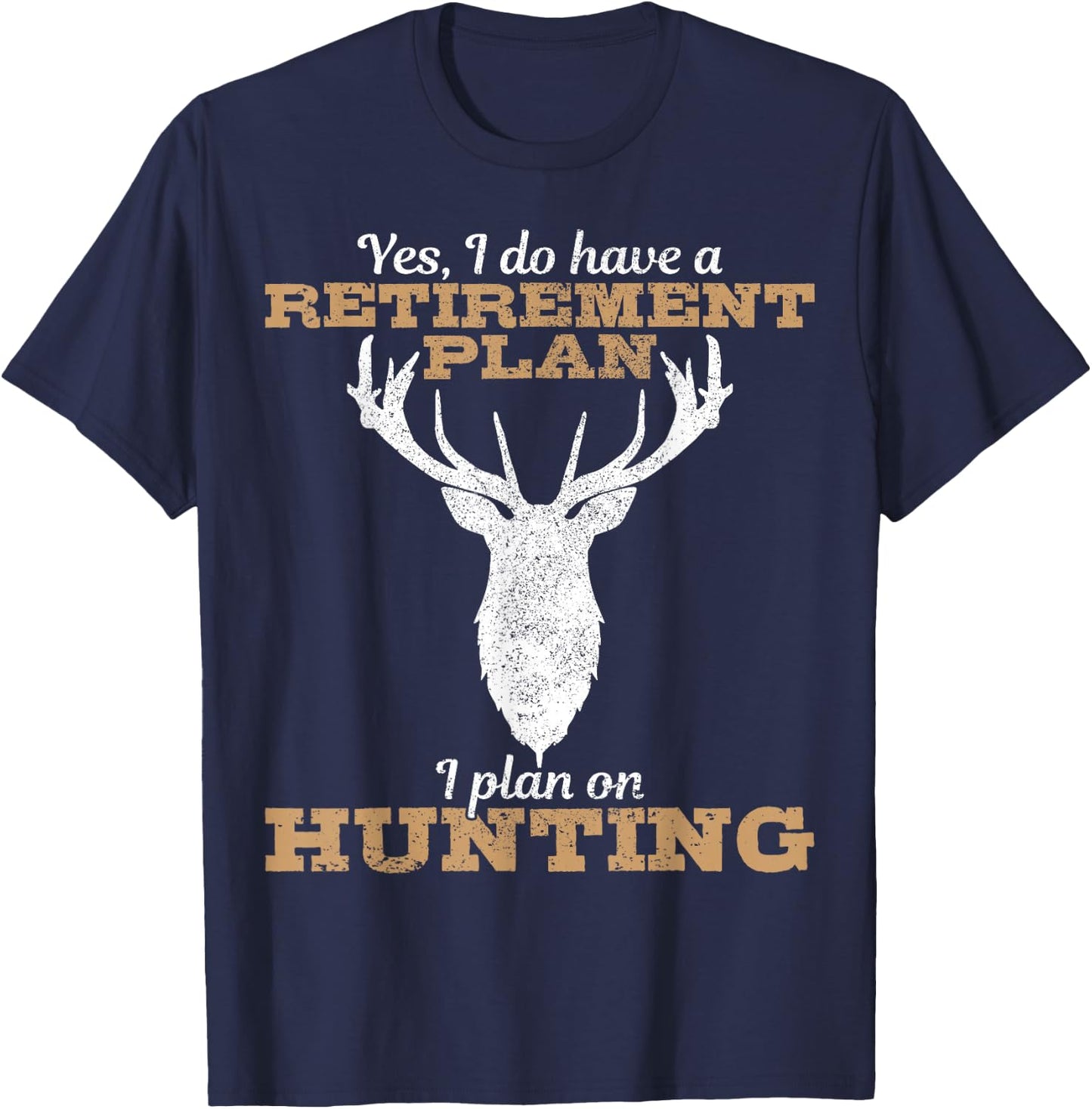 Hunting Retirement Plan Funny Elk Deer Retired Hunter Gift T-Shirt - T-Shirt | Navy