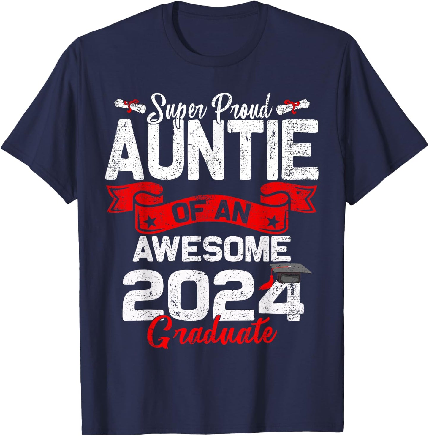 Super Proud Auntie Of a 2024 Graduate 24 Graduation T-Shirt - T-Shirt | Navy