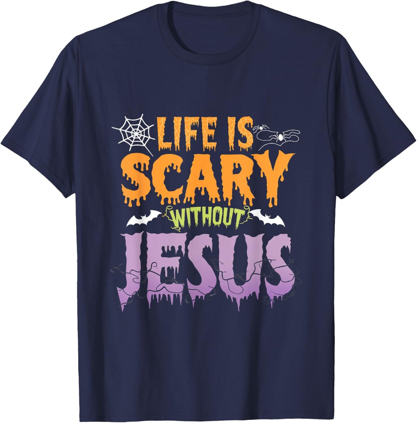Life Is Scary Without Jesus Christian Faith Halloween T-Shirt - T-Shirt | Navy