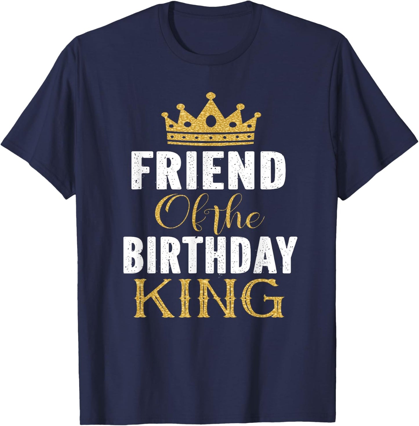 Friend Of The Birthday King Boys Bday Party Gift T-Shirt - T-Shirt | Navy