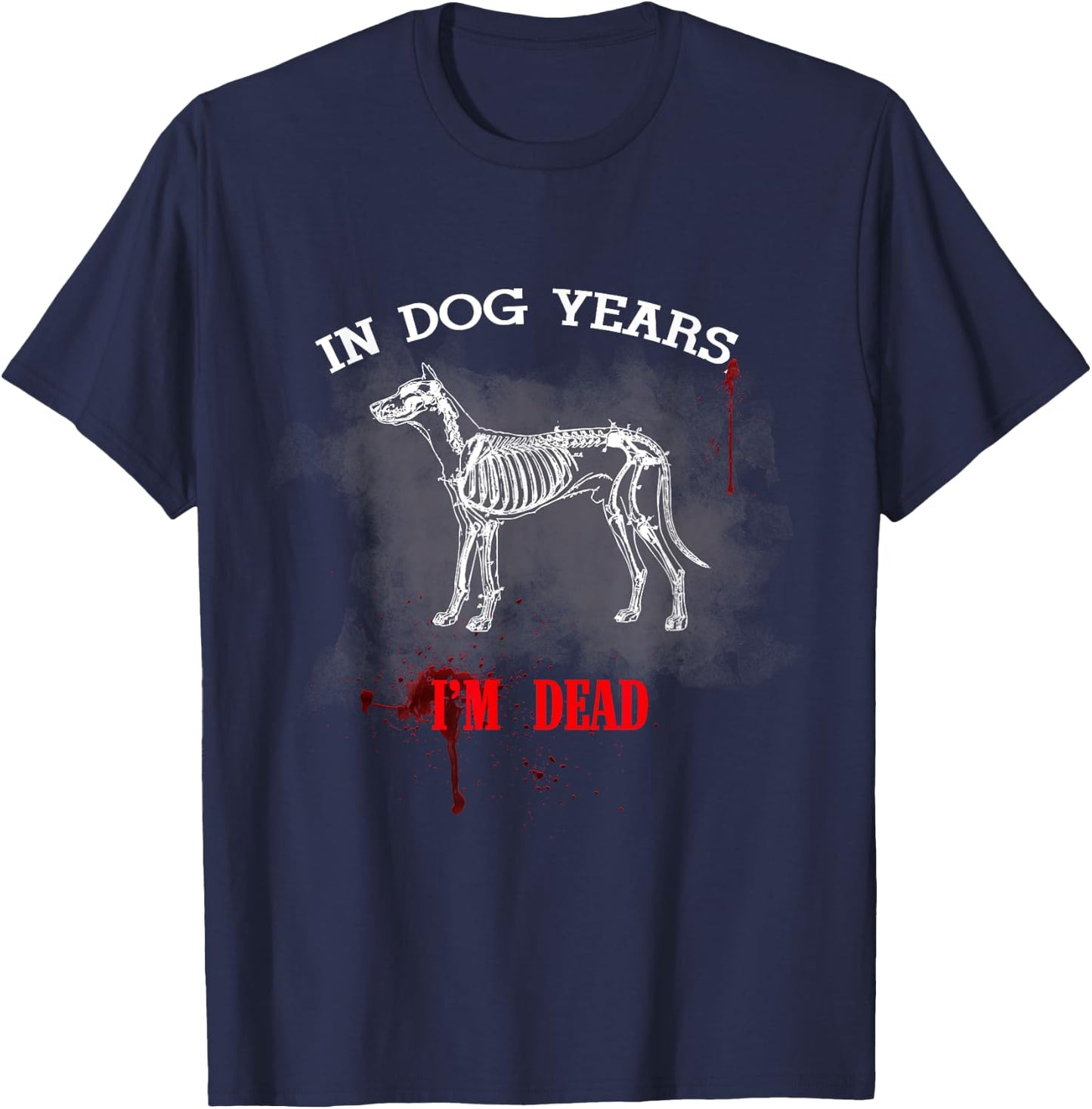 In Dog Years I'm Dead Funny Great Gift Pet Owner Women Kids T-Shirt - T-Shirt | Navy