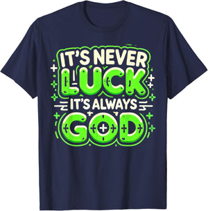 It's Never Luck It's Always God T-Shirt - T-Shirt | Navy