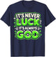 It's Never Luck It's Always God T-Shirt - T-Shirt | Navy