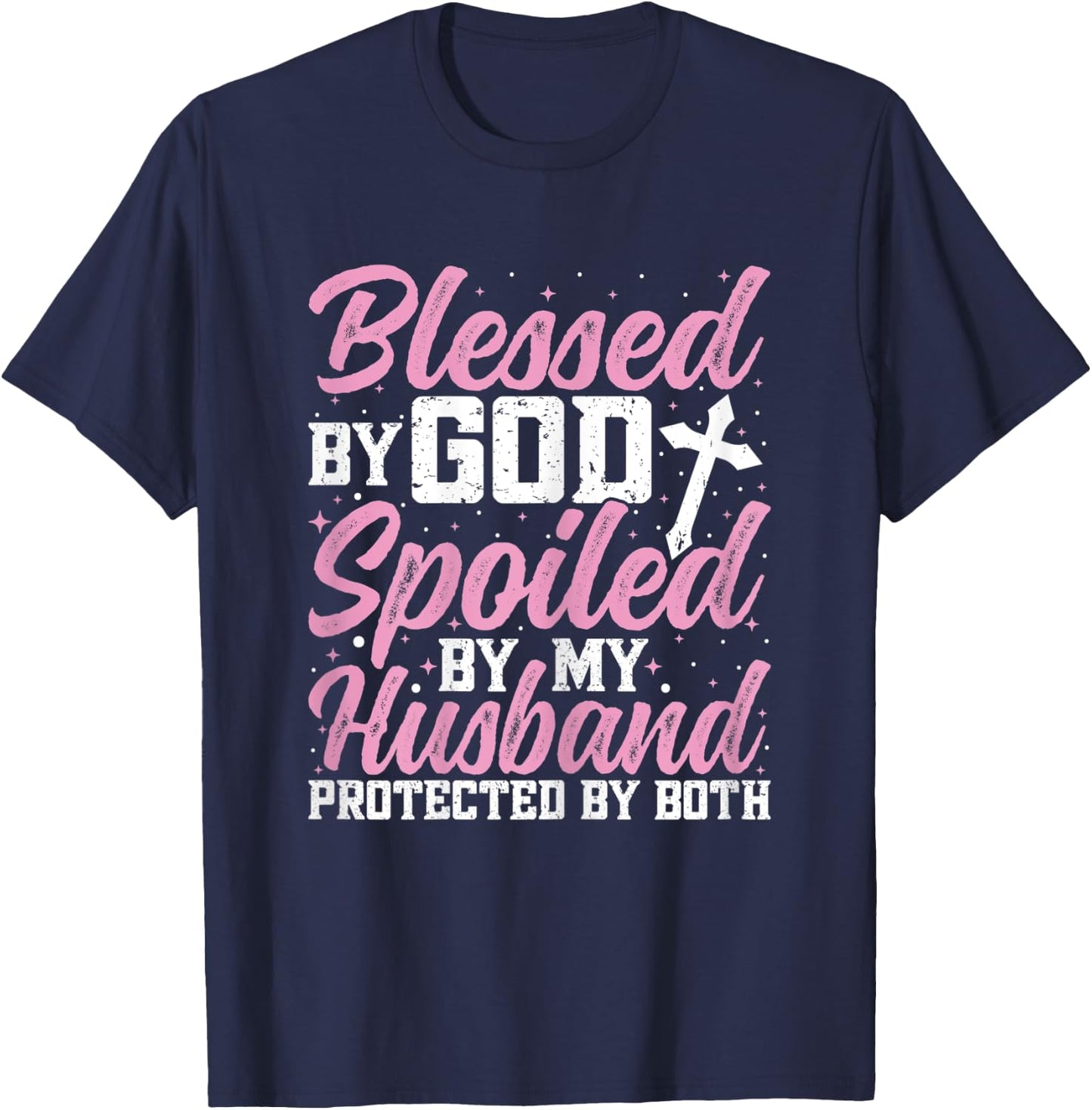 Blessed by God Spoiled by My Husband Protected By Both Women T-Shirt - T-Shirt | Navy