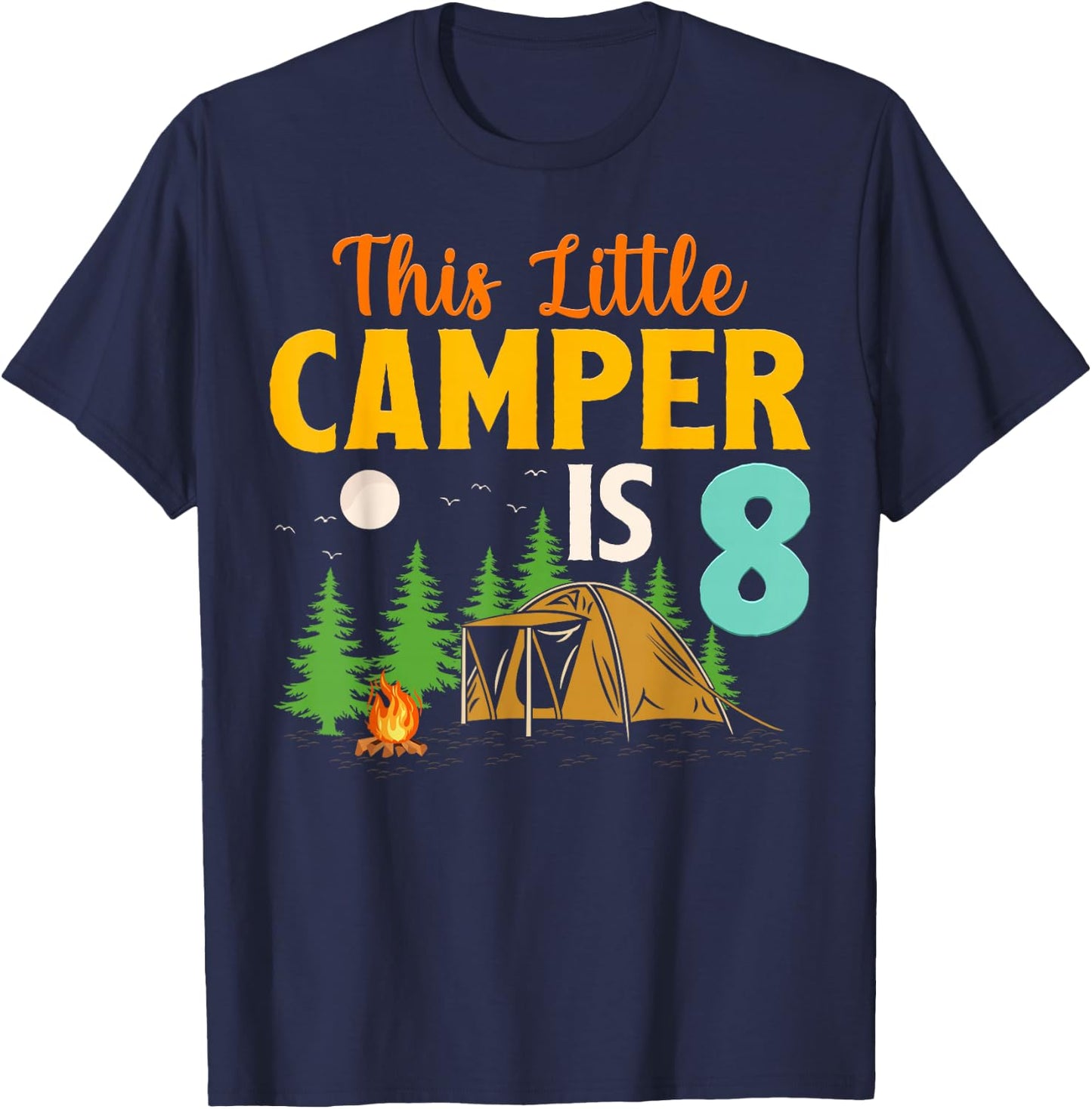 This Little Camper Is 8 Year Old Camping 8th Birthday Camp T-Shirt - T-Shirt | Navy