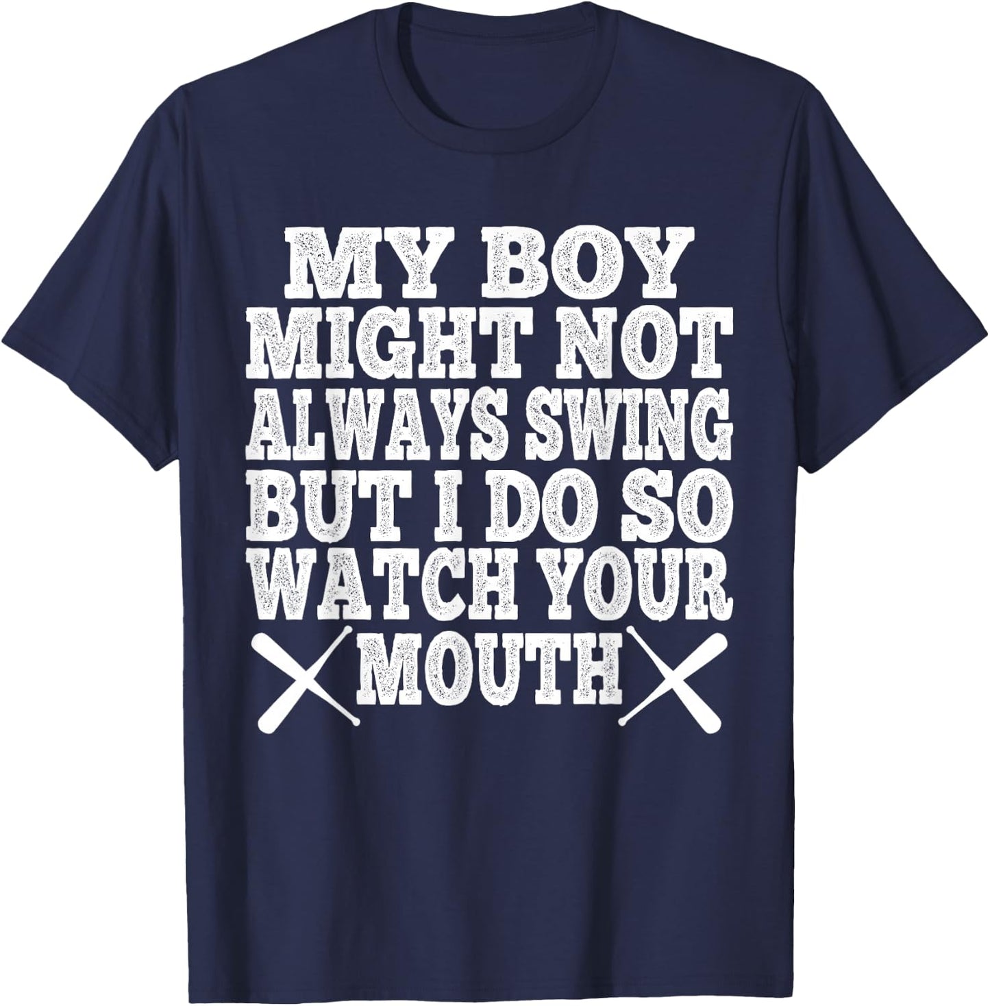My Boy May Not Always Swing But I Do So Watch Your Mouth T-Shirt - T-Shirt | Navy