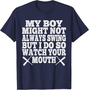 My Boy May Not Always Swing But I Do So Watch Your Mouth T-Shirt - T-Shirt | Navy