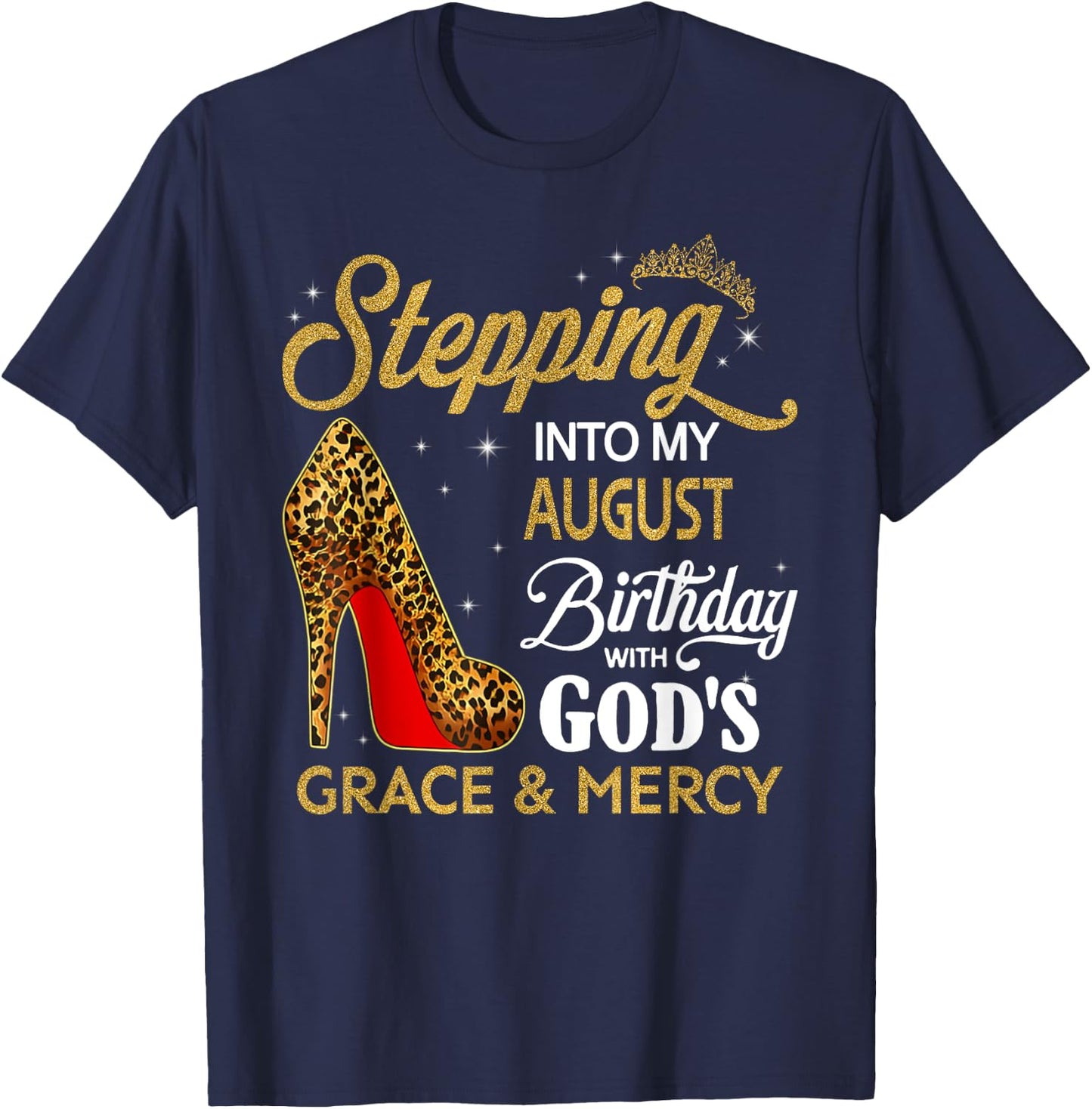 Stepping Into My August Birthday With God's Grace & Mercy T-Shirt - T-Shirt | Navy