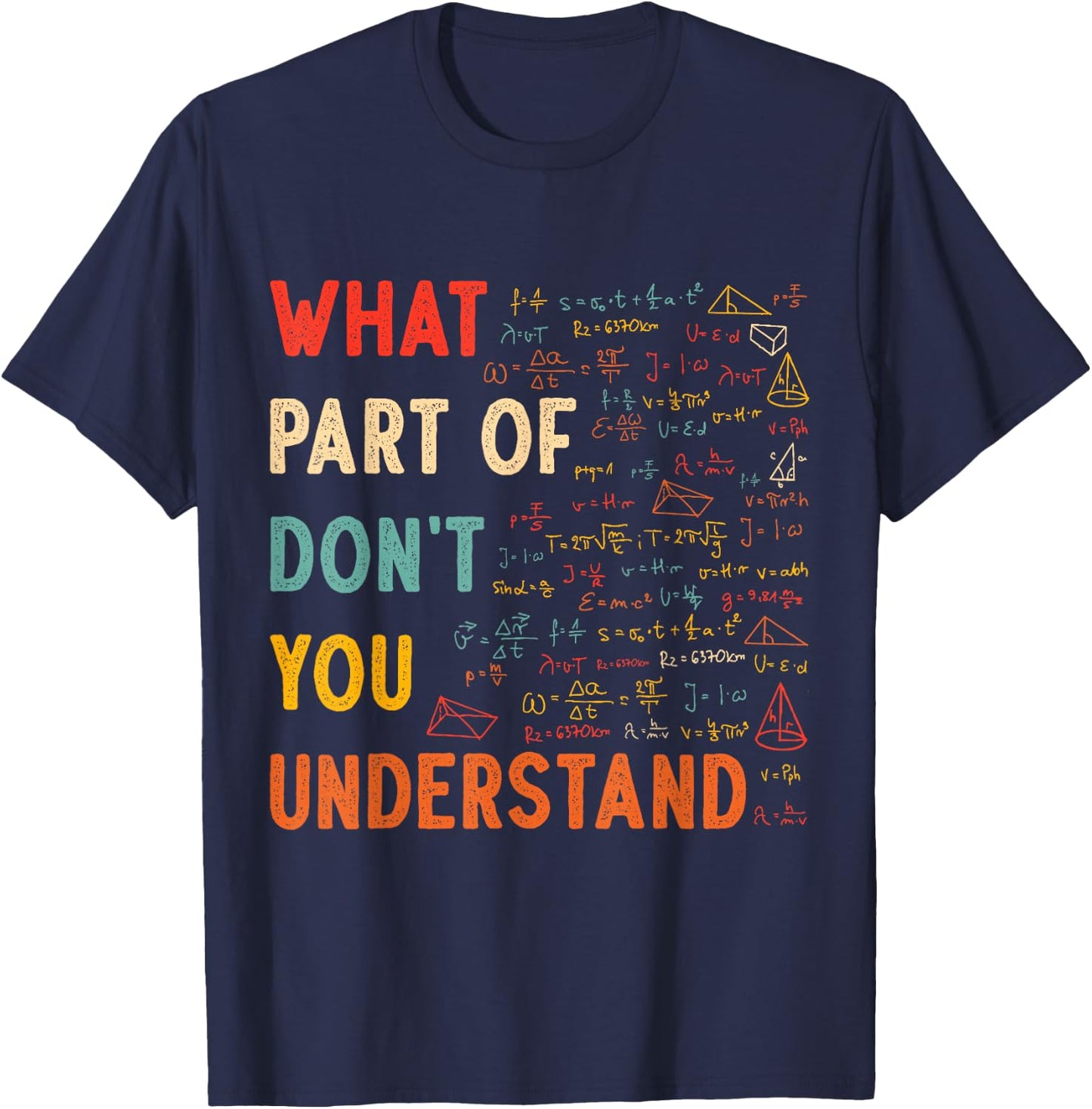 What Part Of Don't You Understand Math Teacher Mathematics T-Shirt - T-Shirt | Navy