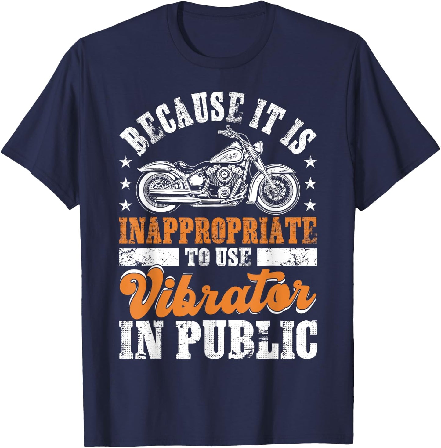 Because It Is Inappropriate To Use Vibrator In Public Biker T-Shirt - T-Shirt | Navy
