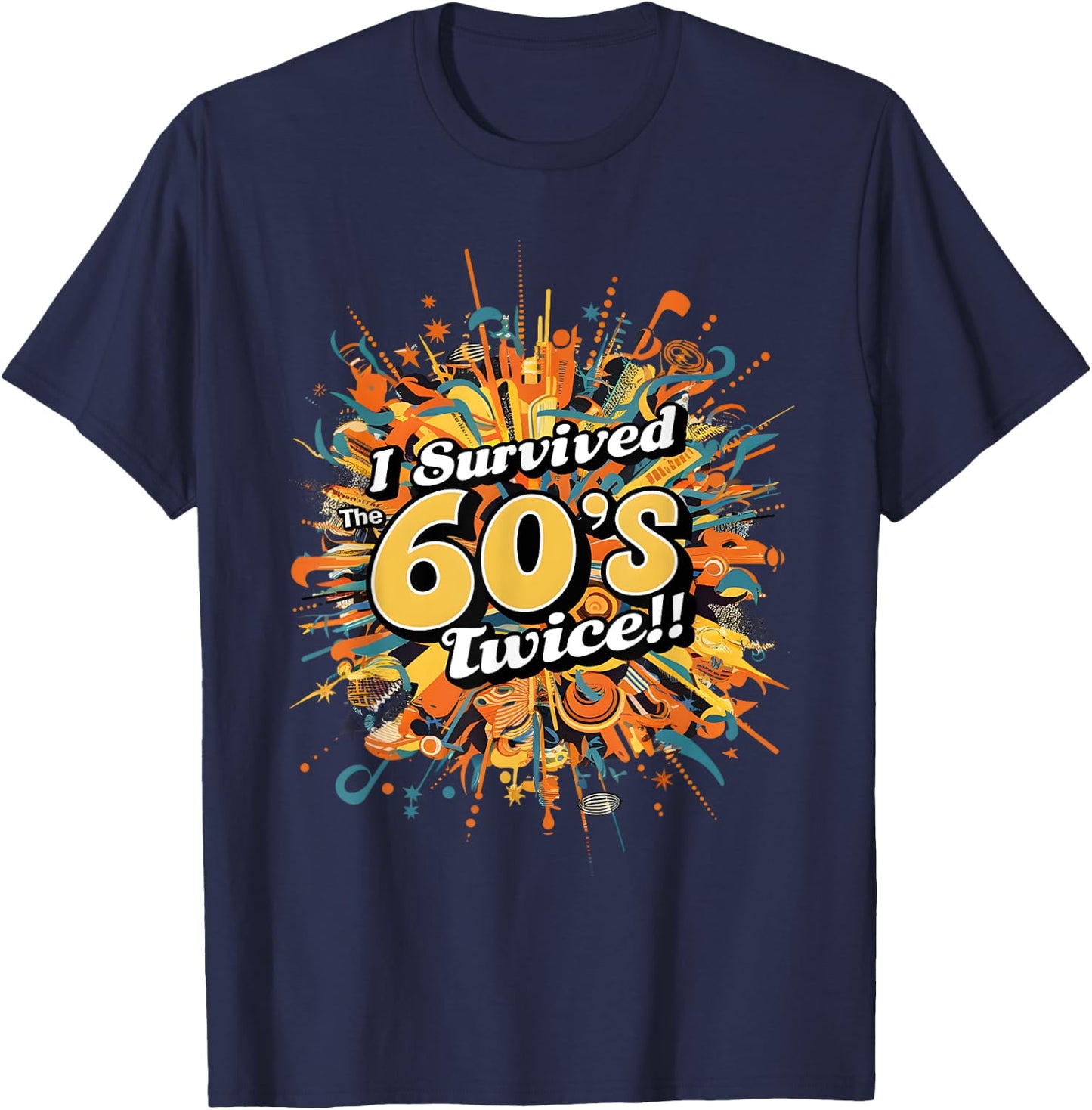 I Survived the 60s Twice - Colorful Retro Musical Explosion T-Shirt - T-Shirt | Navy