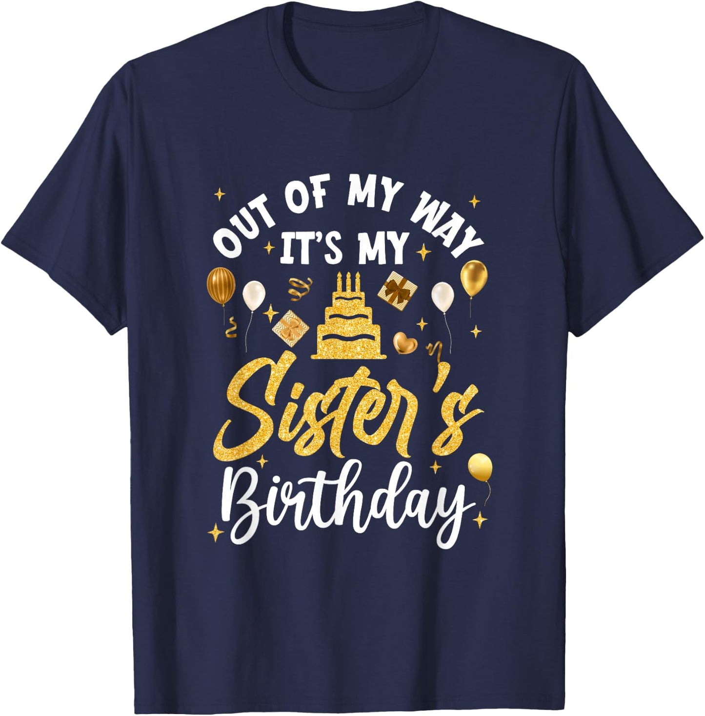 Out Of My Way It's My Sister Birthday Party Matching T-Shirt - T-Shirt | Navy