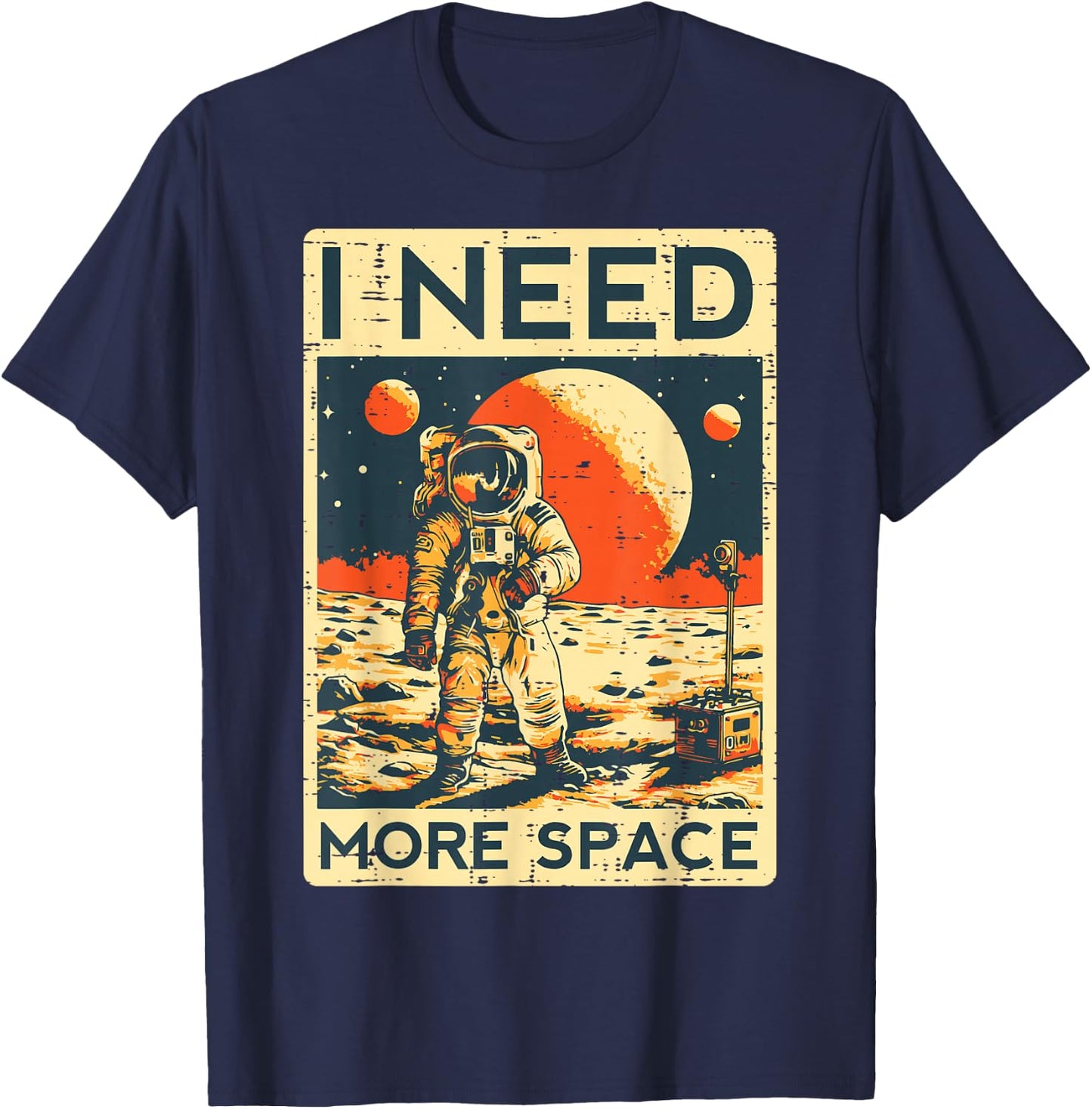 Astronaut I Need More Space Funny Spaceman Men Women Kids T-Shirt - T-Shirt | Navy