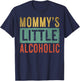 Mommy's little alcoholic Funny Mom Life Alcohol jokes Parent T-Shirt - T-Shirt | Navy