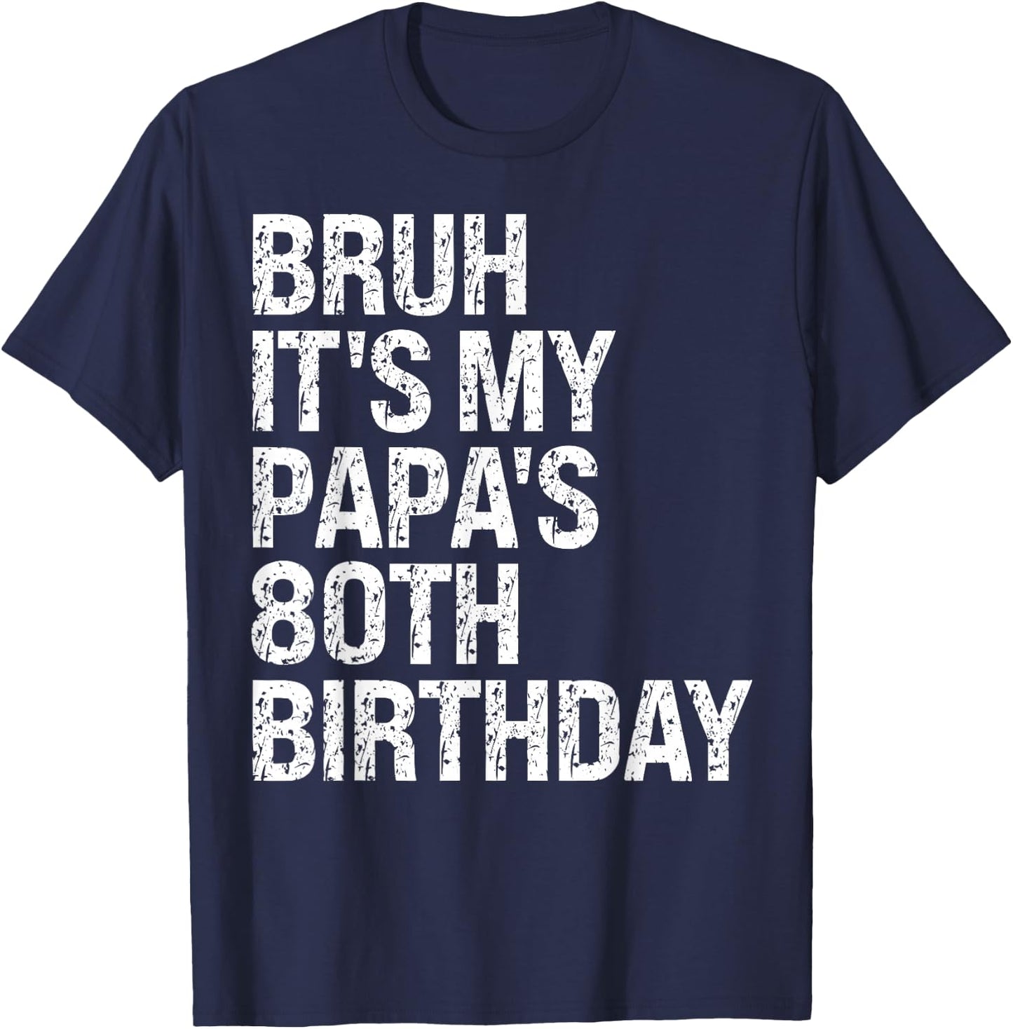 Bruh It's My Papa's 80th Birthday King OMG Crown Happy Funny T-Shirt - T-Shirt | Navy